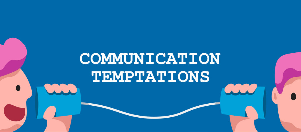 Communication Temptations